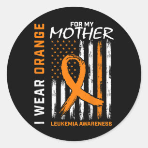 I Wear Orange For My Mother Leukemia Awareness Ame Classic Round Sticker