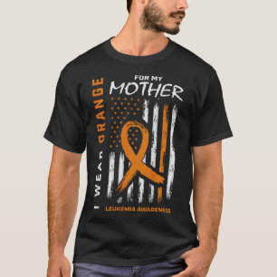 I Wear Orange For My Mother Leukemia Awareness Ame T-Shirt