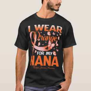 I Wear Orange For My Nana Multiple Sclerosis Aware T-Shirt
