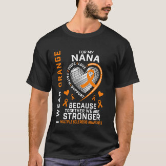 I Wear Orange For My Nana Multiple Sclerosis Aware T-Shirt