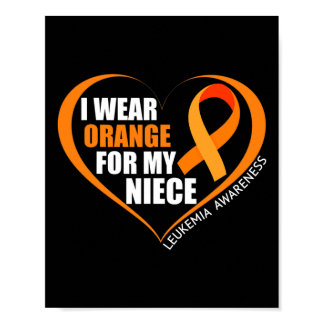 I Wear Orange For My Niece Leukemia Awareness  Poster