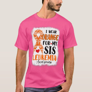 I Wear Orange For My Sis Leukemia Awareness Month T-Shirt
