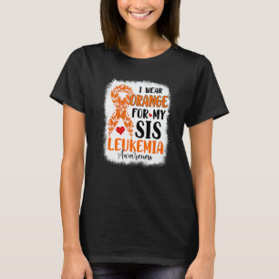 I Wear Orange For My Sis Leukemia Awareness Month T-Shirt