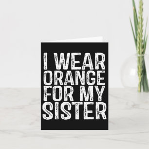 I Wear Orange For My Sister Leukemia Awareness 1  Card