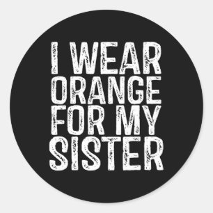 I Wear Orange For My Sister Leukemia Awareness 1 Classic Round Sticker