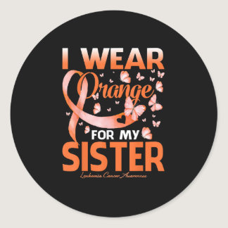 I Wear Orange For My Sister Leukemia Cancer Classic Round Sticker