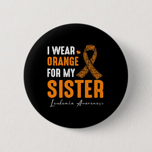 I Wear Orange For My Sister Leukemia Cancer Matchi Button