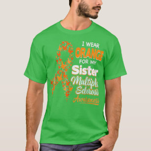 I Wear Orange For my Sister Multiple Sclerosis 2 T-Shirt