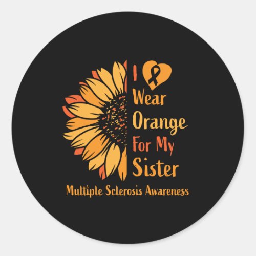 I Wear Orange For My Sister Multiple Sclerosis Classic Round Sticker