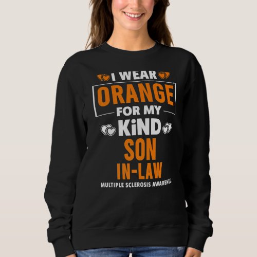 I Wear Orange For My Son In Law Ms Multiple Sclero Sweatshirt