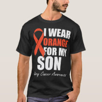 I Wear Orange For My Son Kidney Cancer Awareness T T-Shirt
