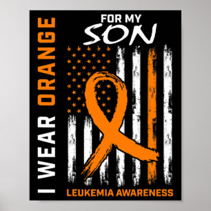 I Wear Orange For My Son Leukemia Awareness Americ Poster