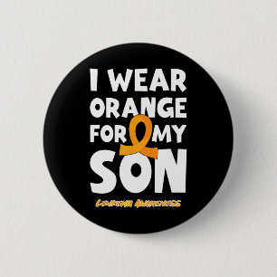 I Wear Orange For My Son Leukemia Blood Cancer Pat Button