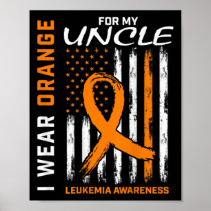 I Wear Orange For My Uncle Leukemia Awareness Amer Poster