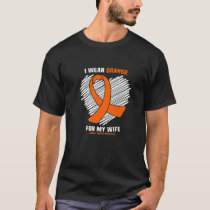 I Wear Orange For My Wife Kidney Cancer Awareness T-Shirt