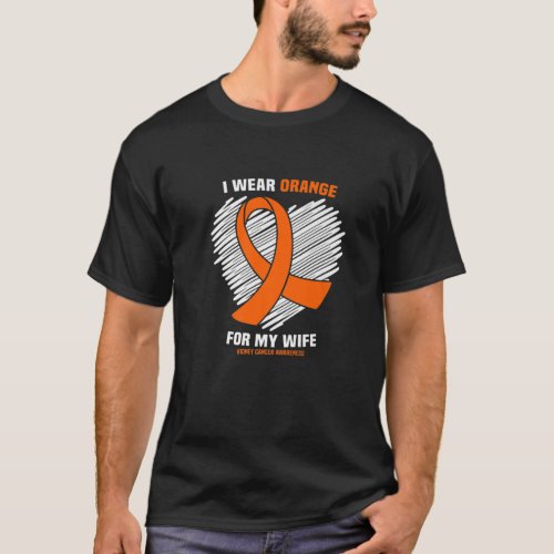 I Wear Orange For My Wife Kidney Cancer Awareness T_Shirt