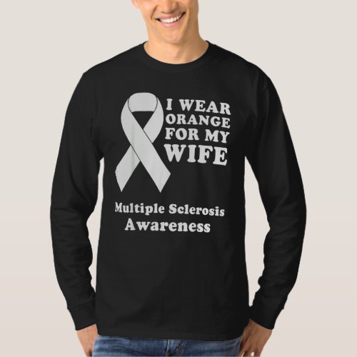 I Wear Orange For My Wife Ms Multiple Sclerosis Aw T_Shirt