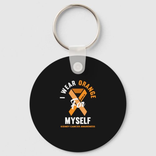 I Wear Orange For Myself Kidney Cancer Awareness Keychain