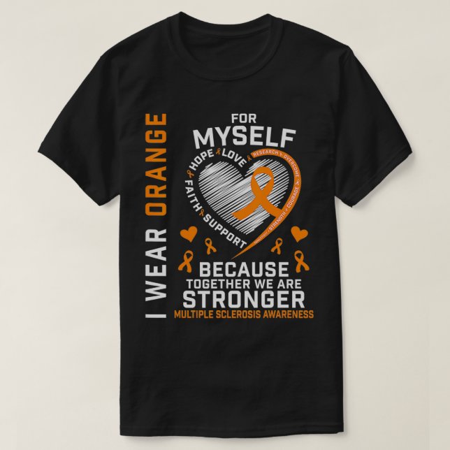 I Wear Orange For Myself Multiple Sclerosis Awaren T-Shirt (Design Front)