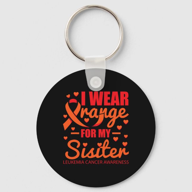 I wear Orange for Sister Leukemia  Keychain (Front)