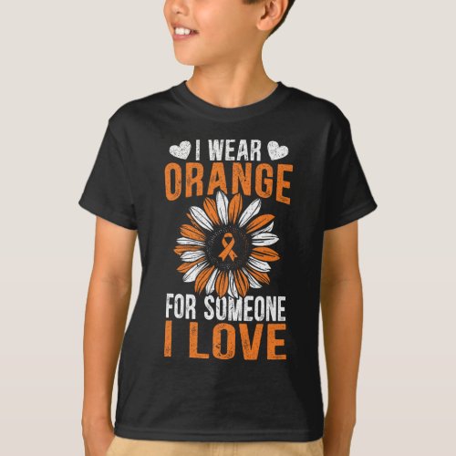 I Wear Orange For Someone I Love Leukemia Awarenes T_Shirt