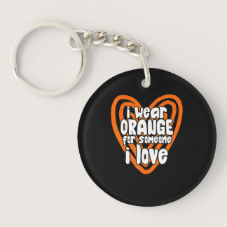 I Wear Orange For Someone I Love Leukemia Cancer Keychain