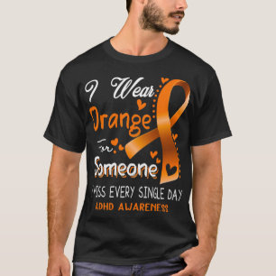 I Wear Orange For Someone I Miss Every Single Day T-Shirt
