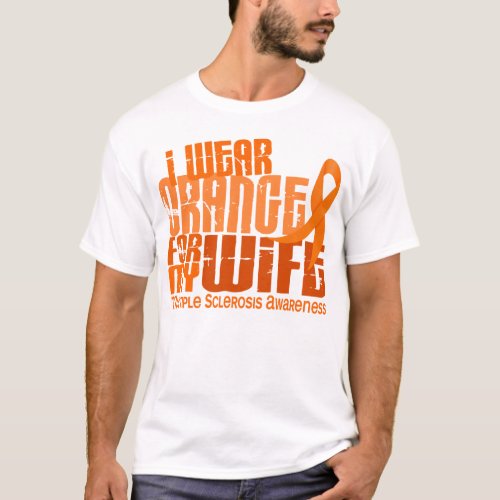 I Wear Orange For Wife 64 MS Multiple Sclerosis T_Shirt