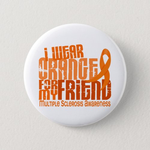 I Wear Orange Friend Multiple Sclerosis MS Button