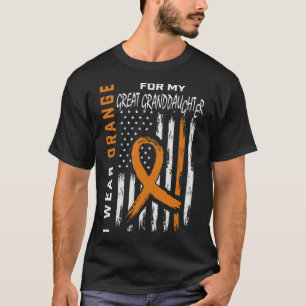 I Wear Orange Great Granddaughter Leukemia Awarene T-Shirt