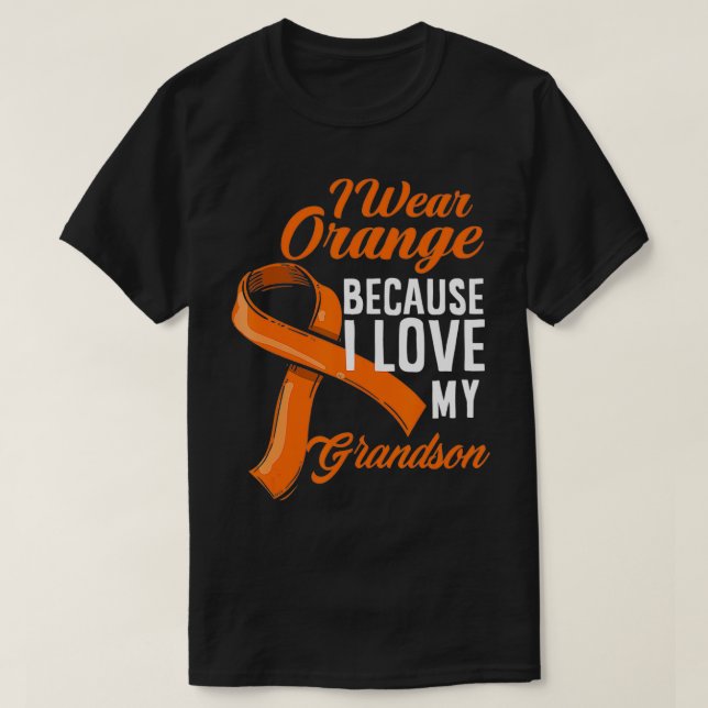 I Wear Orange I Love My Grandson Kidney Cancer Awa T-Shirt (Design Front)