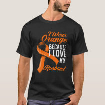 I Wear Orange I Love My Husband Kidney Cancer Awar T-Shirt