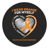 I Wear Orange Myself Multiple Sclerosis Awareness  Classic Round Sticker