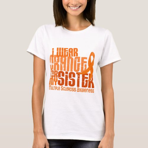 I Wear Orange Sister Multiple Sclerosis MS T_Shirt