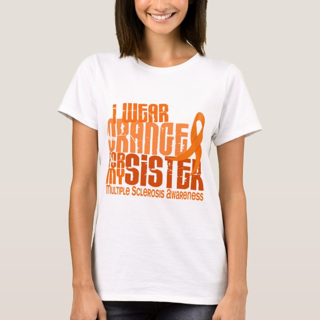 I Wear Orange Sister Multiple Sclerosis MS T-Shirt (Front)