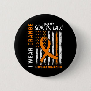 I Wear Orange Son In Law Leukemia Awareness Americ Button