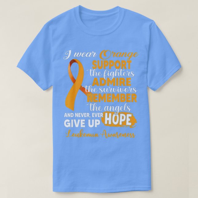 I Wear Orange Support The Fighters Leukemia Awaren T-Shirt (Design Front)
