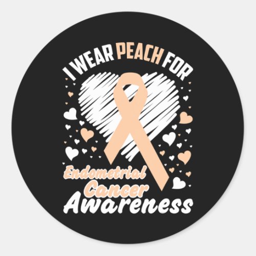 I Wear Peach For Endometrial Cancer Awareness  Classic Round Sticker