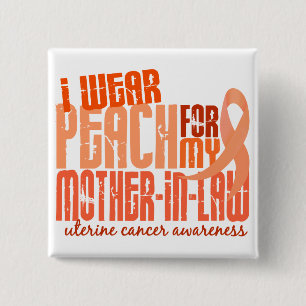 I Wear Peach For Mother-In-Law 6.4 Uterine Cancer Pinback Button