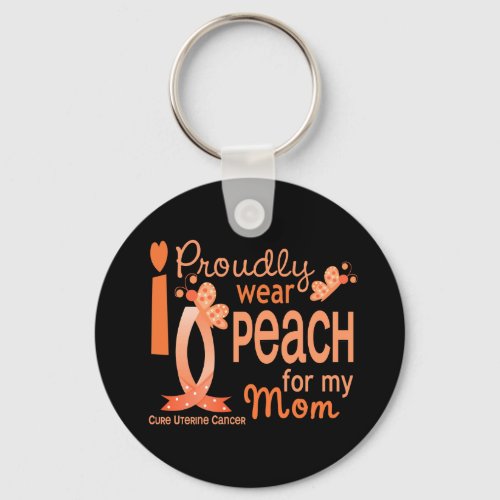 I Wear Peach For My Mom 27 Uterine Cancer Keychain