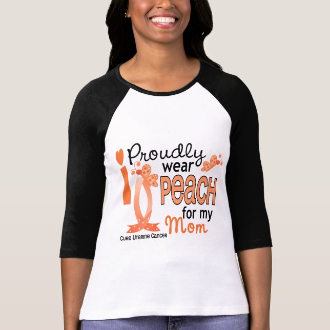I Wear Peach For My Mom 27 Uterine Cancer T-Shirt (Front)