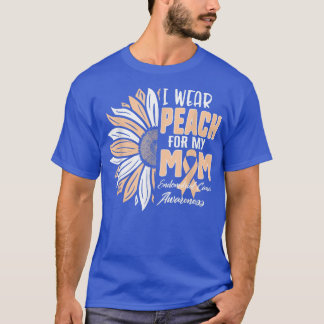I Wear Peach For My MOM Endometrial Cancer Awarene T-Shirt