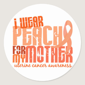 I Wear Peach For My Mother 6.4 Uterine Cancer Classic Round Sticker