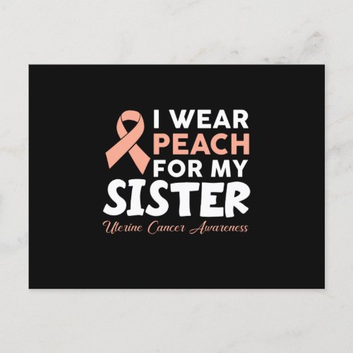 I Wear Peach For My Sister Uterine Cancer Awarenes Announcement Postcard