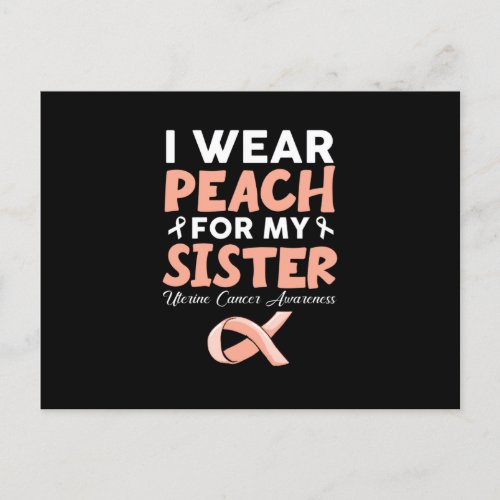 I Wear Peach For My Sister Uterine Cancer Awarenes Announcement Postcard