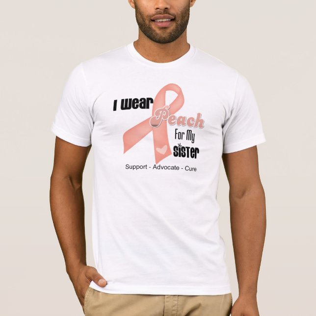 I Wear Peach For My Sister - Uterine Cancer T-Shirt (Front)