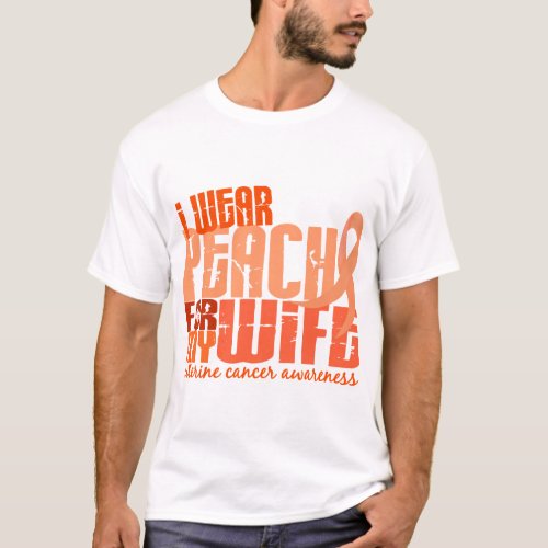 I Wear Peach For My Wife 64 Uterine Cancer T_Shirt