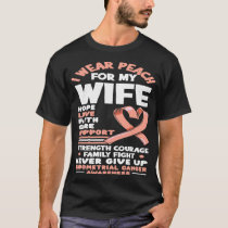 I Wear Peach For My Wife Endometrial Cancer Awaren T-Shirt
