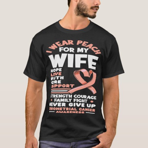 I Wear Peach For My Wife Endometrial Cancer Awaren T_Shirt