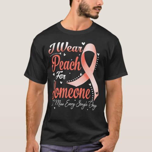 I Wear Peach For Someone UTERINE CANCER Awareness T_Shirt